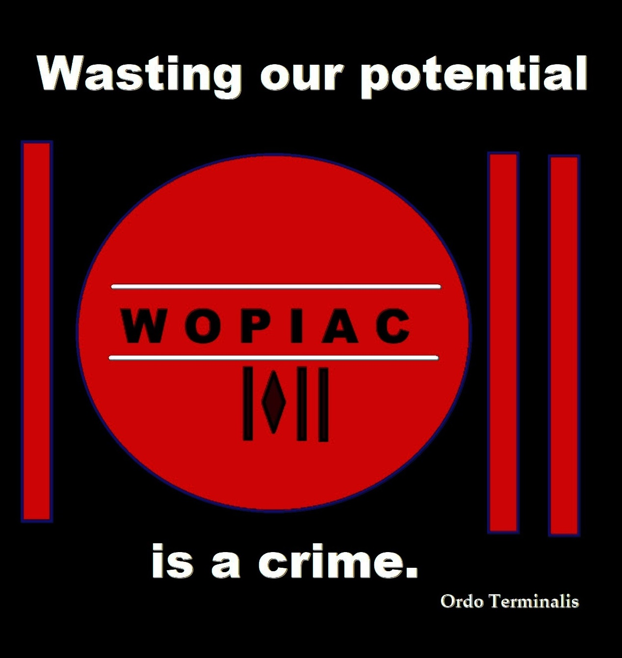 Wasting our potential is a crime.